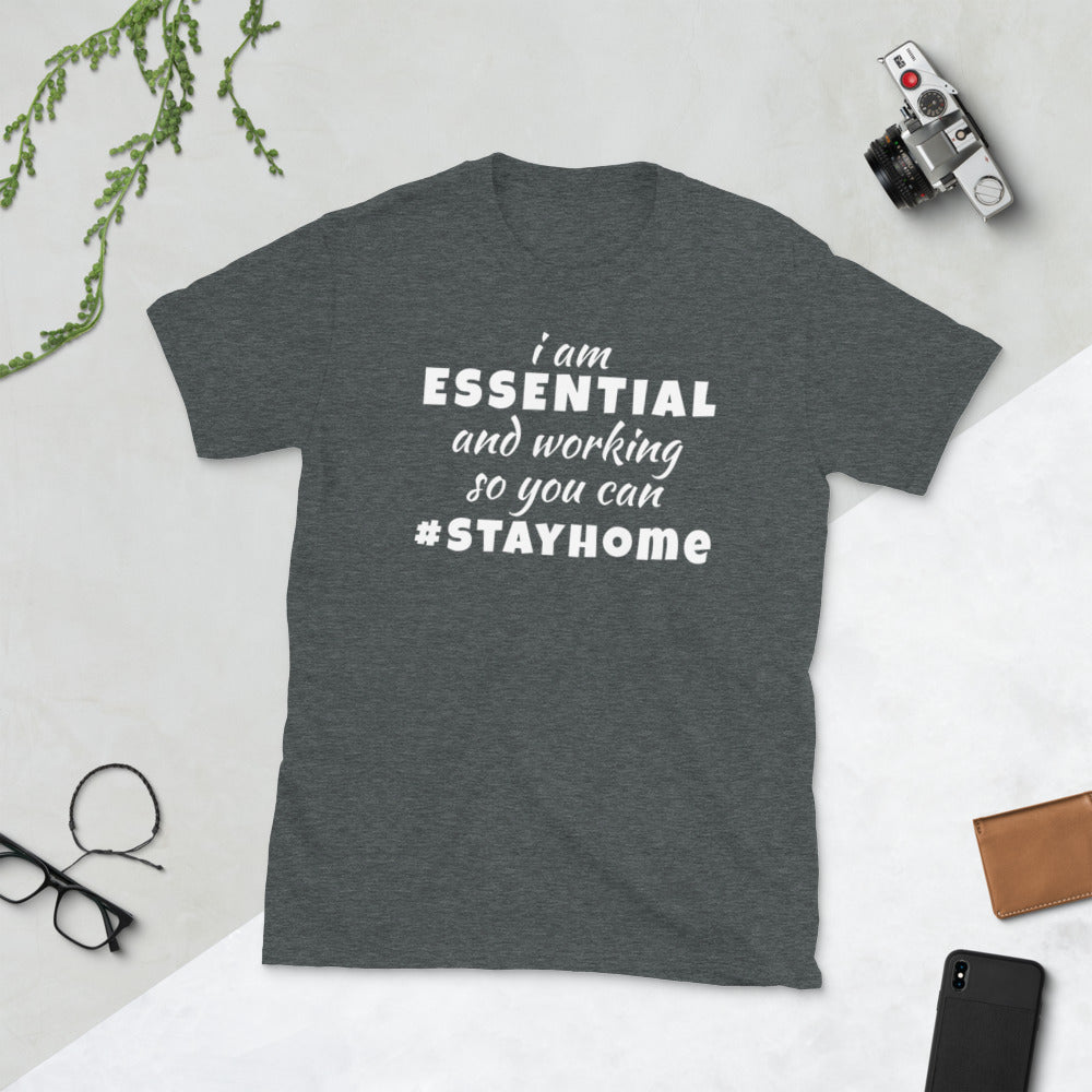 I Am Essential And Working So You Can Stay Home Unisex Softstyle Short-Sleeve T-Shirt TeeSpect